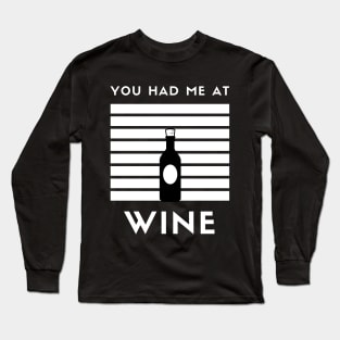 You Had Me At Wine - Funny Shirt Long Sleeve T-Shirt